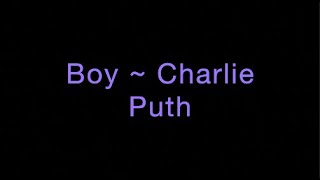 Boy ~ Charlie Puth Lyrics