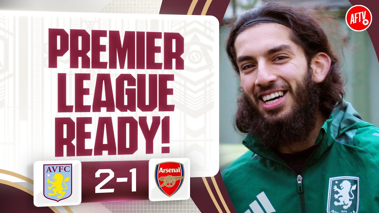 Premier League Ready! (Aston Villa Fan) | Aston Villa 2-1 Arsenal