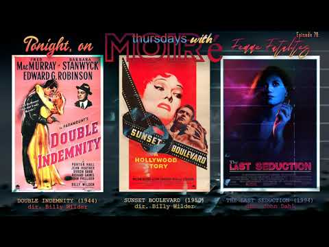 Thursdays with Moire Episode 70: Femme Fatalities (Double Indemnity Sunset Boulevard Last Seduction)