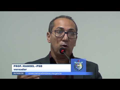 SESSÃO DIA 24/03/2025 – PRONUNCIAMENTO DO VEREADOR PROF. MANOEL