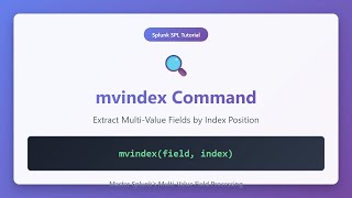 Splunk mvindex Command Tutorial - Extract Multi-Value Fields by Index Position | SPL Guide