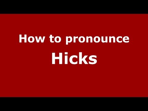 How to pronounce Hicks