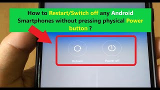 How to Restart/Switch off any Android Smartphones without pressing physical Power button ?