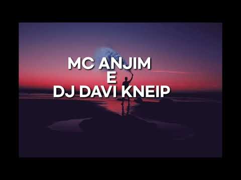 MC Anjim e DJ Davi Kneip - Deixou Se Lavar letra ( Lyrics)