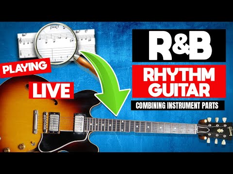 R&B Rhythm Guitar - Combining Instrument Parts For Playing Live