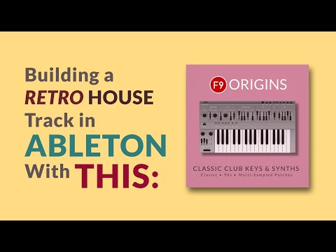 F9 Audio Building A Retro House Track With F9 Origins Classic Keys & Synths @Ableton