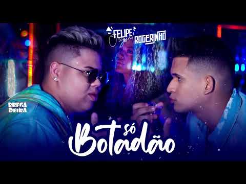 FELIPE ORIGINAL E ROGERINHO - SÓ BOTADÃO (#Bregadeira)
