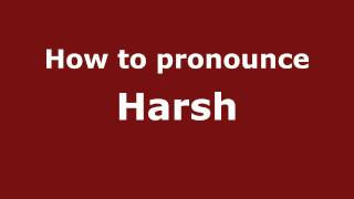 How to pronounce Harsh