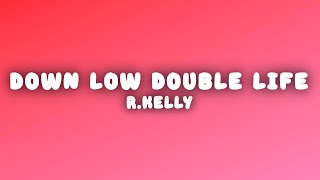R.Kelly - Down Low Double Life (Lyrics)