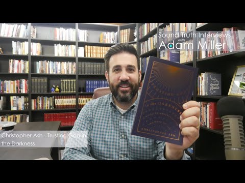 Christopher Ash   Trusting God in the Darkness