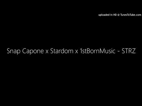 Snap Capone x Stardom x 1stBornMusic - STRZ