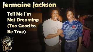 Jermaine Jackson - Tell Me I'm Not Dreaming (Too Good to Be True)