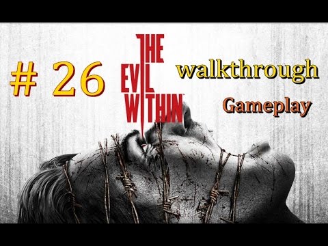 The Evil Within Walkthrough Gameplay Part26 : Chapter 9 The Cruelest Intentions – PS3/Xbox360