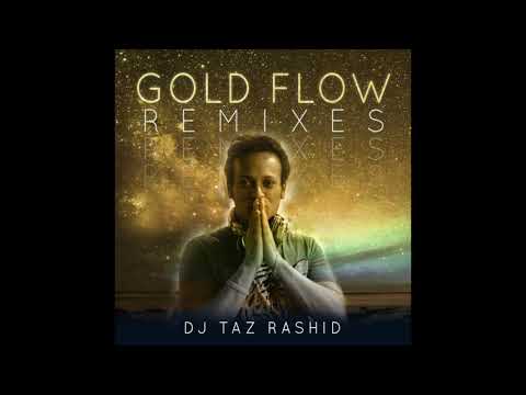 DJ Taz Rashid - Gold Flow (Equanimous Remix)