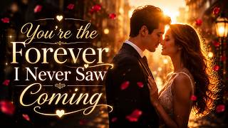 You're the Forever I Never Saw Coming ❤️ Romantic Love Song of Destiny, Soulmates & True Love
