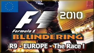 F1 2010 BLUNDERING - PS3 - Round 9 : Europe - The Race !