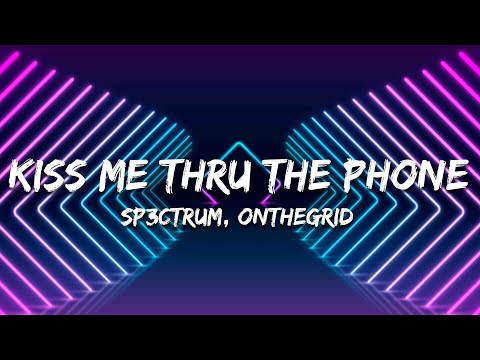 SP3CTRUM, ONTHEGRID - Kiss Me Thru The Phone (Lyrics)