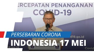 Update Persebaran Indonesia per 17 Mei, Total Kasus 17.514, 489 Kasus Baru dalam Sehari