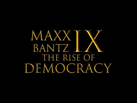 Maxx Bantz IX: The Rise of Democracy (ANNOUNCEMENT)