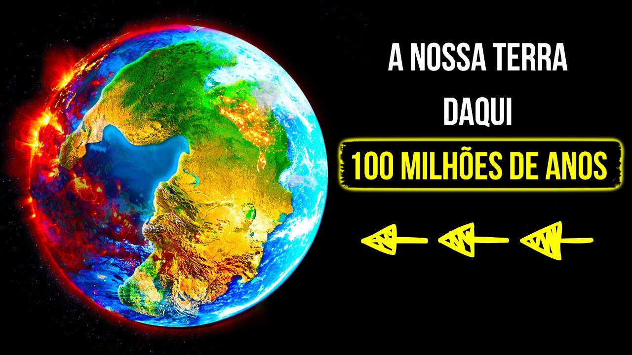Veja a Terra Mudar 100 Milhões de Anos no Futuro