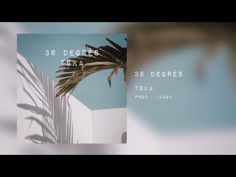 Tska - 36 Degrés (Lyrics Video) Prod. Jang0