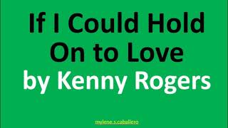 If I Could Hold On To Love by Kenny Rogers (Lyrics) - 1986