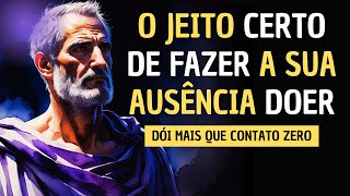 COMO FAZER ESSA PESSOA SENTIR SUA FALTA - ESTOICISMO