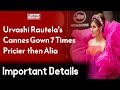 Urvashi Rautela S Cannes Gown Seven Times Pricier Than Alia Bhatt S Wahjoc Entertainment