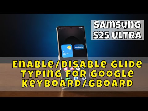 Samsung S25 Ultra: How to Enable/Disable Glide Typing For Google Keyboard/Gboard