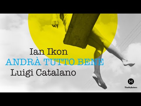 Ian Ikon - Andrà Tutto Bene (feat. Luigi Catalano) [Official Lyric Video]