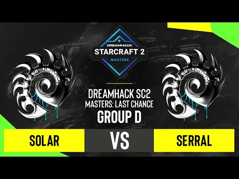 SC2 - Serral vs. Solar - DH SC2 Masters 2020: Last Chance 2021 - Group D