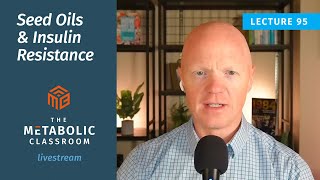 95: Seed Oils and Insulin Resistance: What the Science Really Says with Dr. Ben Bikman