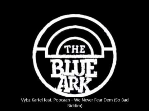 Vybz Kartel feat.  Popcaan - We Never Fear Dem So Bad Riddim