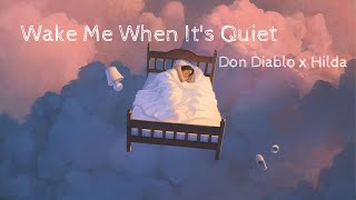 Don Diablo x Hilda - Wake Me When It&#39;s Quiet (Lyrics)