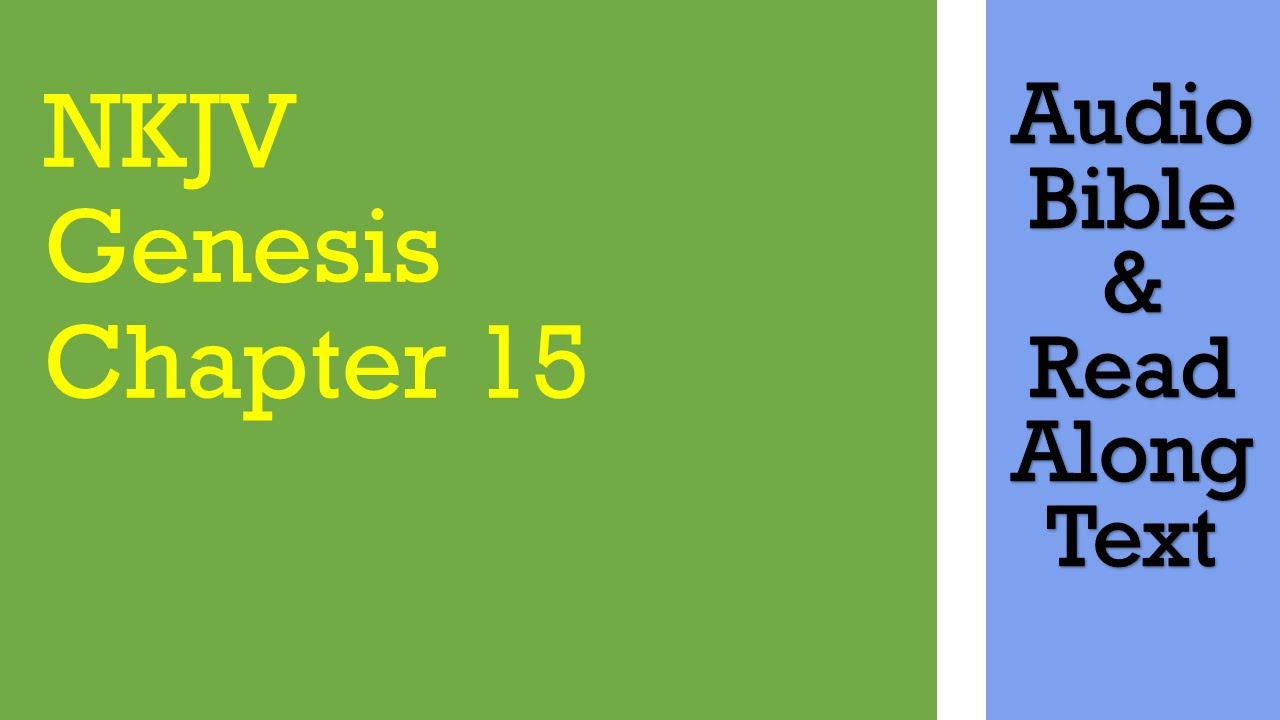 Genesis 15 - NKJV - (Audio Bible & Text)