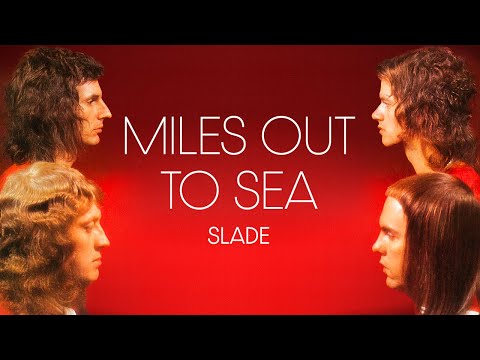 Miles Out to Sea - Slade