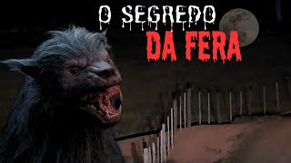 O SEGREDO DA FERA.