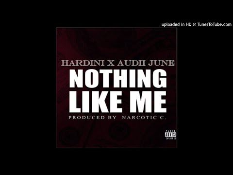 Hardini - Nothing Like Me Ft. Audii June [Prod Narcotic C]