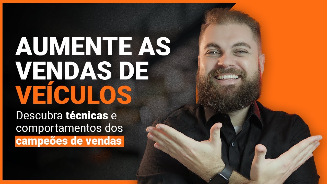 Técnica de Vendas para vender CARROS Novos e Seminovos / Parte 2