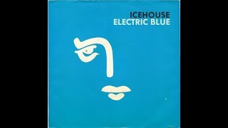 Icehouse - Electric Blue (Original 1987 LP Version) HQ
