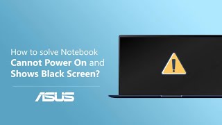 How to Solve Notebook cannot Power on and Shows Black Screen?    | ASUS SUPPORT