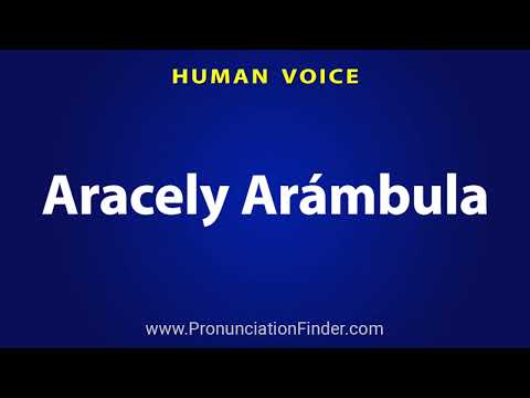 How To Pronounce Aracely Arambula