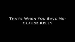That&#39;s When You Save Me- Claude Kelly