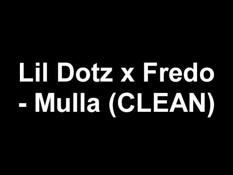 Lil Dotz x Fredo - Mulla [CLEAN Version]