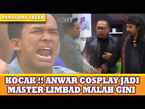KOCAK !! ANWAR COSPLAY JADI MASTER LIMBAD MALAH TRIAK TRIAK - PANGGUNG SELEB