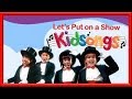 Let S Put On A Show Part 2 By Kidsongs Top Songs For Kids PBS Kids Real Kids