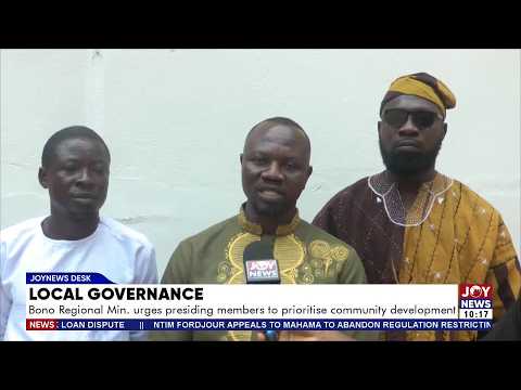 Local Governance: Bono Regional Min. Challenges Presiding Members to Prioritise Community Dev't