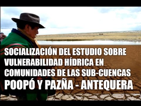 Estudio sobre Vulnerabilidad Hídrica en comunidades de las Sub-cuencas Poopó y Pazña – Antequera