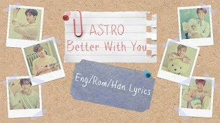 ASTRO- Better With You (Color Coded Lyrics~ Eng/Rom/Han)