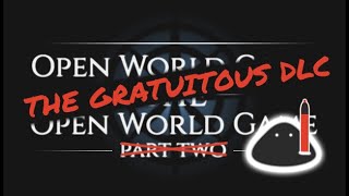 The Gratuitous DLC – Open World Game: the Open World Game – Trailer